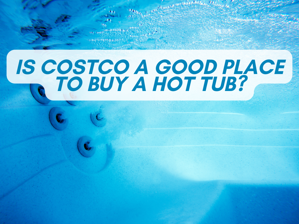 Is Costco A Good Place To Buy A Hot Tub? Healthmate Hot Tubs