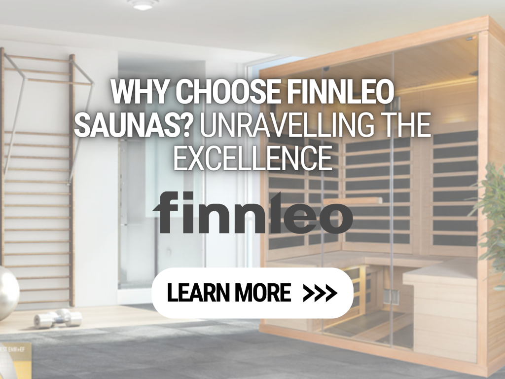 Why Customer Choose Finnleo Saunas Unravelling the Excellence